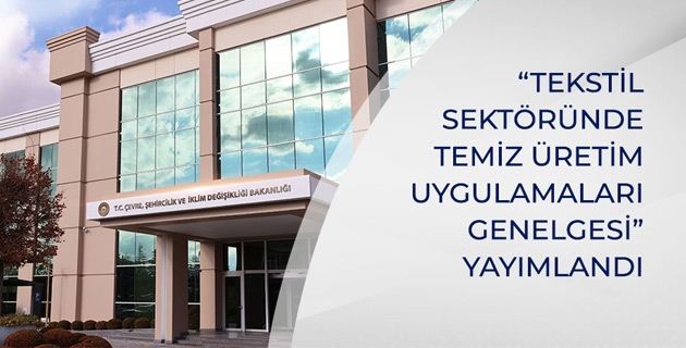 Tekstil Sektöründe Temiz Üretim Genelgesi Yayınlandı